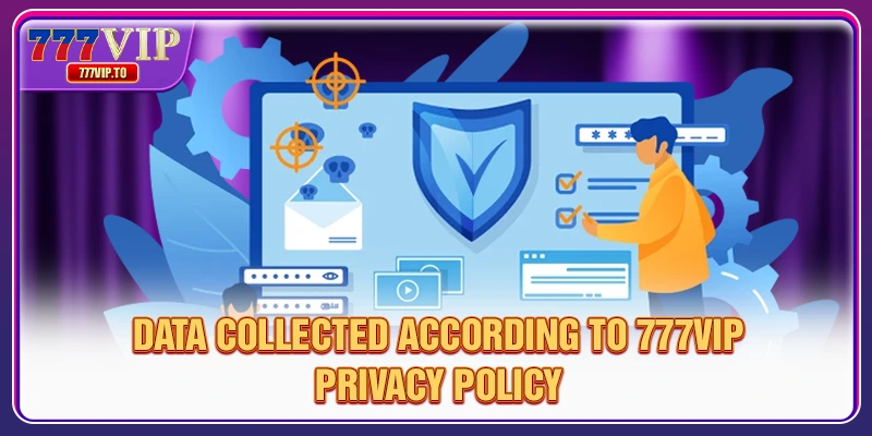 Privacy Policy 1 Data collected according to 777VIP privacy policy