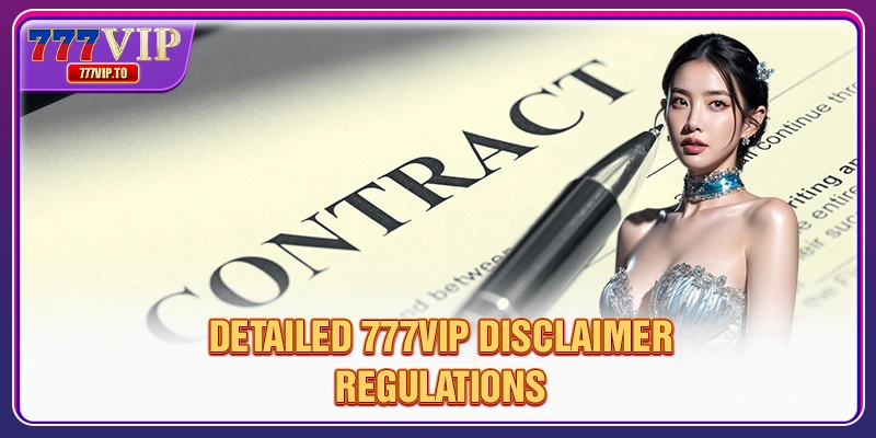 Disclaimer 2 Detailed 777VIP disclaimer regulations