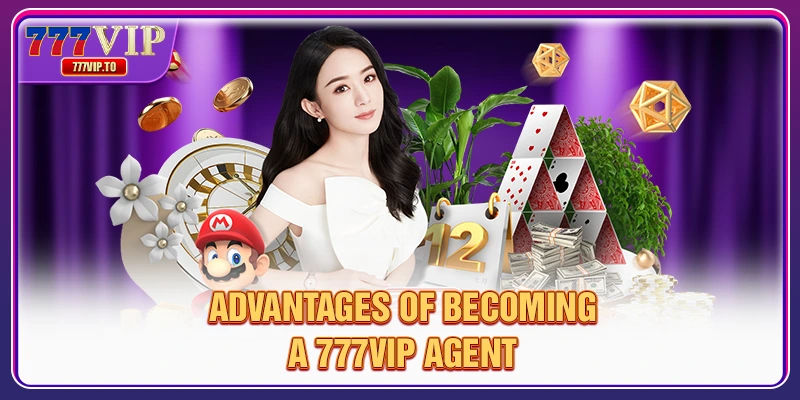 777VIP Agent 1 Advantages of becoming a 777VIP agent