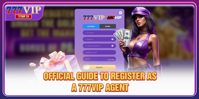 777VIP Agent 2 Official guide to register as a 777VIP agent