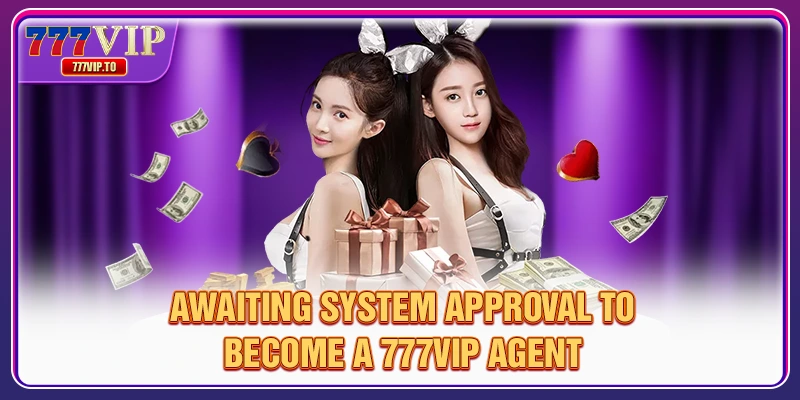 777VIP Agent 3 Awaiting system approval to become a 777VIP agent