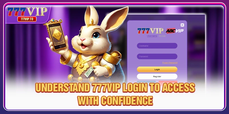 How To 777VIP Login Quickly And Fast In Just 2 Minutes 1 Understand 777VIP Login to access with confidence