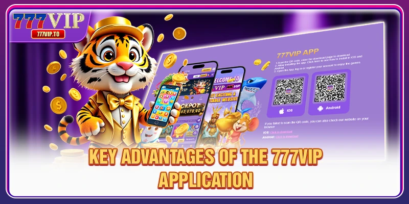 777VIP App Download | Convenient App, Smooth Experience 2 Key advantages of the 777VIP application