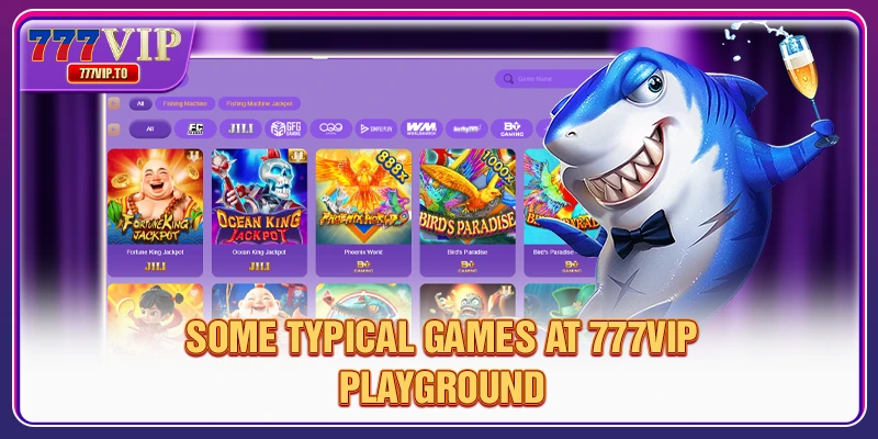 Experience 777VIP Fish Shooting with Attractive Rewards 3 Some typical games at 777VIP playground