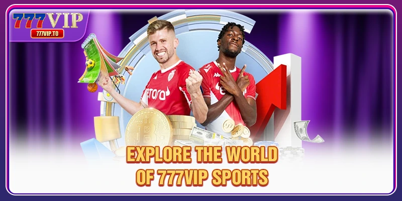 777VIP Sports Top Playground For Breakthrough Reward Rates 1 Explore the world of 777VIP Sports