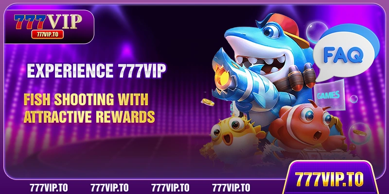 Experience 777VIP Fish Shooting with Attractive Rewards 5 Experience 777VIP fish shooting with attractive rewards